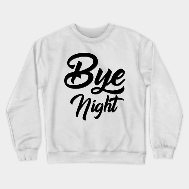 Bye Night Crewneck Sweatshirt by MaxOv